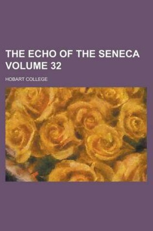 Cover of The Echo of the Seneca Volume 32