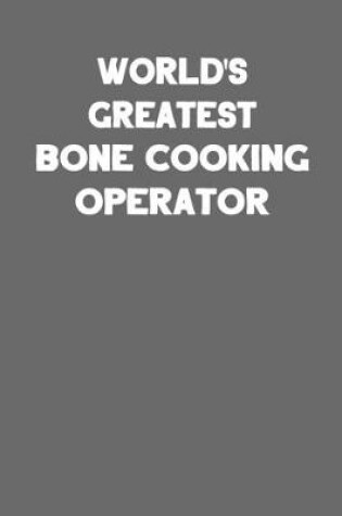Cover of World's Greatest Bone Cooking Operator