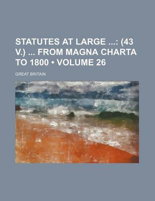 Book cover for Statutes at Large (Volume 26); (43 V.) from Magna Charta to 1800