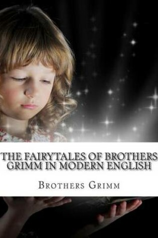 Cover of The Fairytales of Brothers Grimm In Modern English