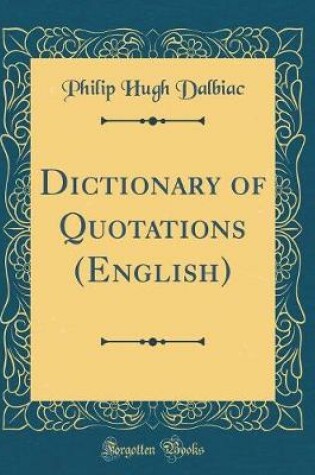 Cover of Dictionary of Quotations (English) (Classic Reprint)