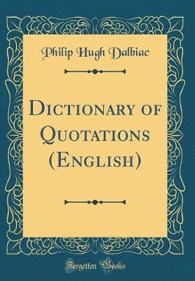 Book cover for Dictionary of Quotations (English) (Classic Reprint)