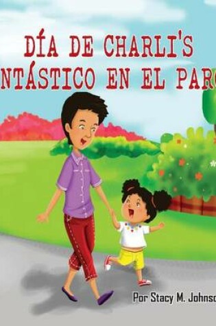 Cover of Dia de Charli's Fantastico en el Parque