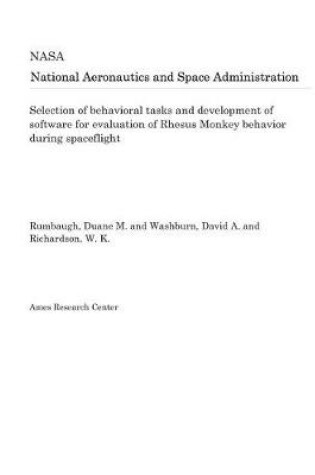 Cover of Selection of Behavioral Tasks and Development of Software for Evaluation of Rhesus Monkey Behavior During Spaceflight