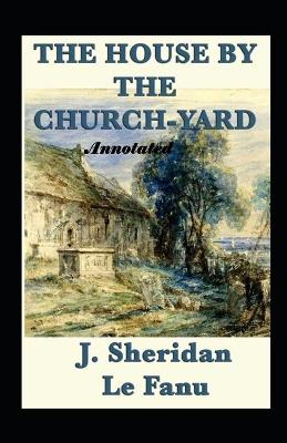 Book cover for The House by the Church-Yard Annotated