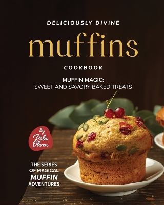 Book cover for Deliciously Divine Muffin Cookbook