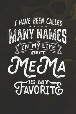 Cover of I Have Been Called Many Names in Life But MeMa Is My Favorite