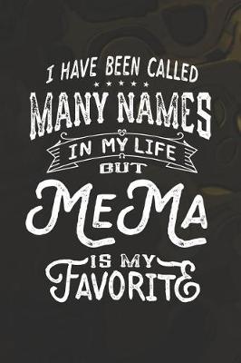 Book cover for I Have Been Called Many Names in Life But MeMa Is My Favorite