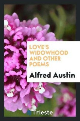 Cover of Love's Widowhood and Other Poems