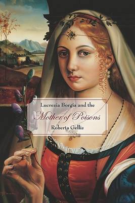 Book cover for Lucrezia Borgia and the Mother of Poisons