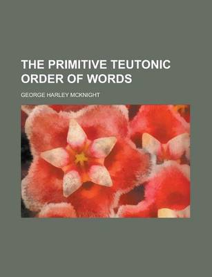 Book cover for The Primitive Teutonic Order of Words