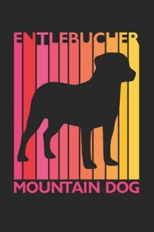 Cover of Vintage Entlebucher Mountain Dog Notebook - Gift for Dog Lovers - Entlebucher Mountain Dog Journal