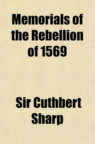 Cover of Memorials of the Rebellion of 1569