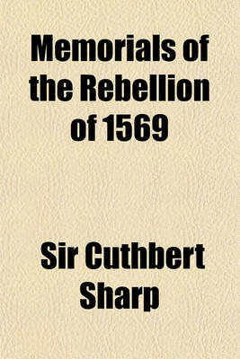 Book cover for Memorials of the Rebellion of 1569