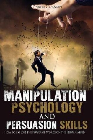 Cover of Manipulation Psychology and Persuasion Skills