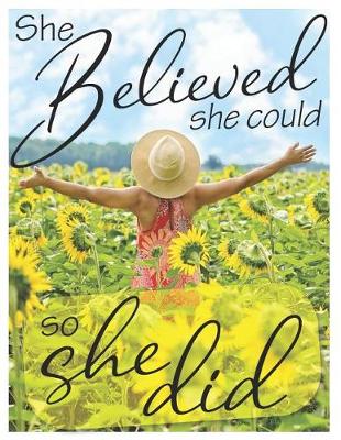 Cover of She Believed She Could - Oversized 8.5x11, 150 Page Lined Blank Journal Notebook