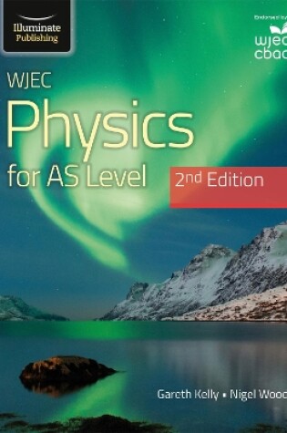 Cover of WJEC Physics For AS Level Student Book: 2nd Edition