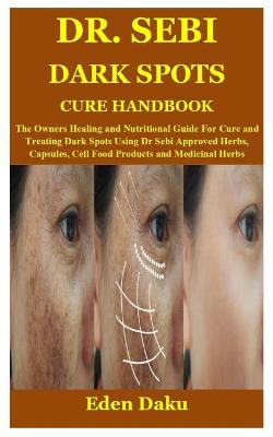 Book cover for Dr. Sebi Dark Spots Cure Handbook