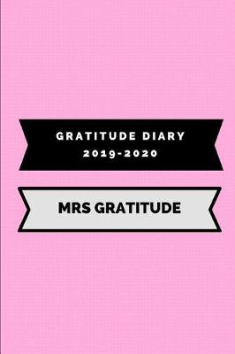 Book cover for Gratitude Diary 2019-2020 Mrs Gratitude