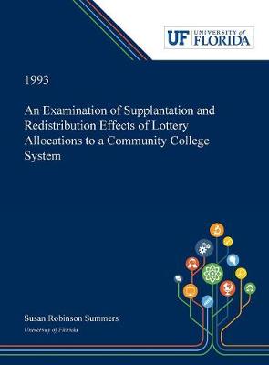 Book cover for An Examination of Supplantation and Redistribution Effects of Lottery Allocations to a Community College System