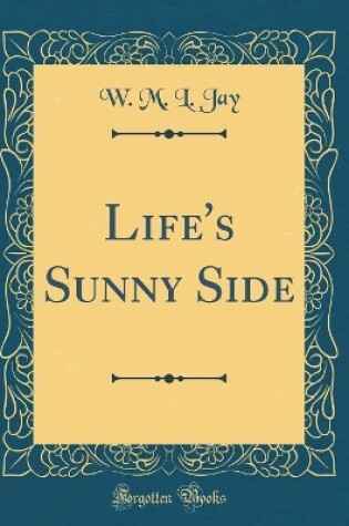 Cover of Life's Sunny Side (Classic Reprint)