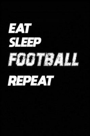 Cover of Eat Sleep Football Repeat