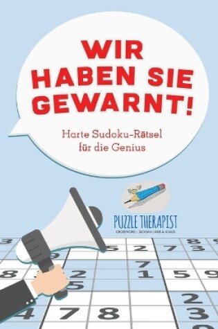 Cover of Wir haben Sie gewarnt! Harte Sudoku-Ratsel fur die Genius