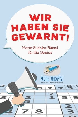 Book cover for Wir haben Sie gewarnt! Harte Sudoku-Ratsel fur die Genius