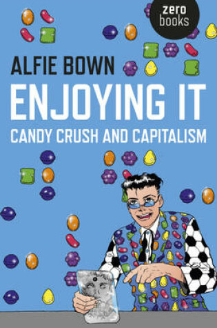 Cover of Enjoying It - Candy Crush and Capitalism