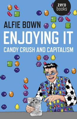 Book cover for Enjoying It - Candy Crush and Capitalism