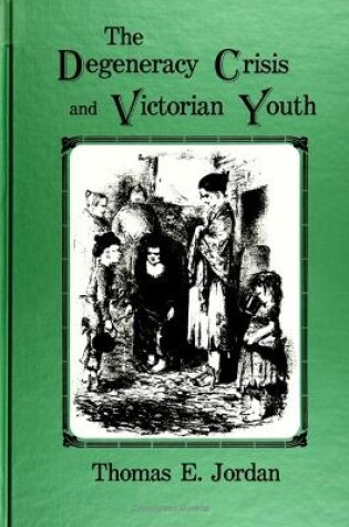 Cover of The Degeneracy Crisis and Victorian Youth