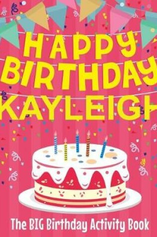 Cover of Happy Birthday Kayleigh - The Big Birthday Activity Book
