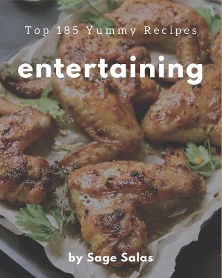 Book cover for Top 185 Yummy Entertaining Recipes
