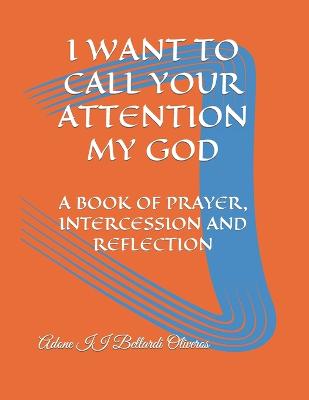 Book cover for I Want to Call Your Attention My God