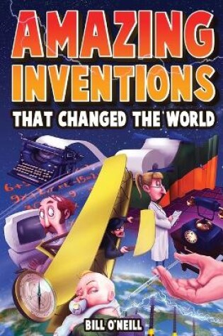 Cover of Amazing Inventions That Changed The World