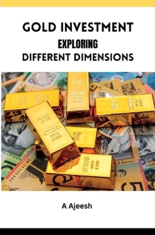 Cover of Gold Investment Exploring Different Dimensions