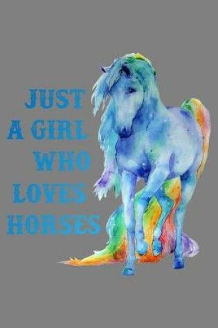 Cover of Just A Girl Who Loves Horses