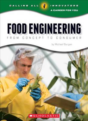 Book cover for Food Engineering: From Concept to Consumer (Calling All Innovators: A Career for You)