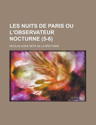 Book cover for Les Nuits de Paris Ou L'Observateur Nocturne (5-6 )