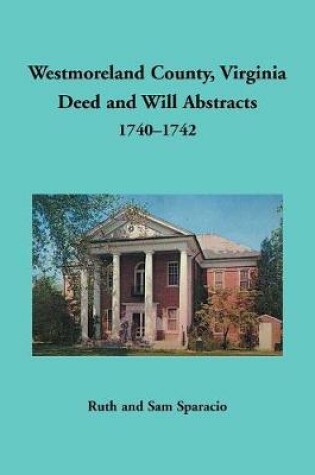 Cover of Westmoreland County, Virginia Deed and Will Abstracts, 1740-1742