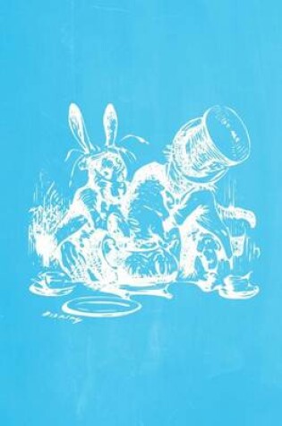 Cover of Alice in Wonderland Pastel Chalkboard Journal - Mad Hatter's Tea Party (Light Blue)