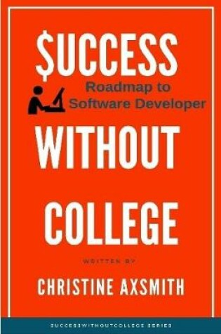 Cover of $Uccess Without College - Roadmap to Software Developer