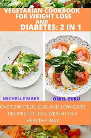 Cover of Vegetarian Cookbook For Weight Loss And Diabetes