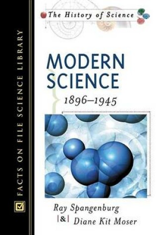 Cover of Modern Science 1896-1945. Facts on File Science Library: The History of Science.