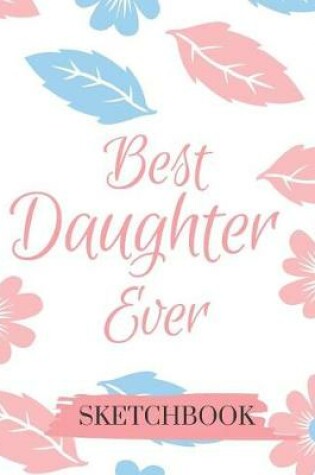 Cover of Best Daughter Ever Sketchbook
