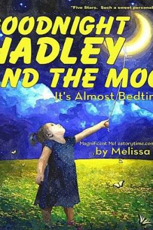 Cover of Goodnight Hadley and the Moon, It's Almost Bedtime