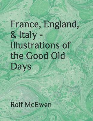 Book cover for France, England, & Italy - Illustrations of the Good Old Days