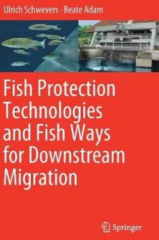 Cover of Fish Protection Technologies and Fish Ways for Downstream Migration