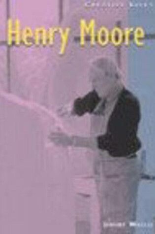 Cover of Creative Lives: Henry Moore Paperback