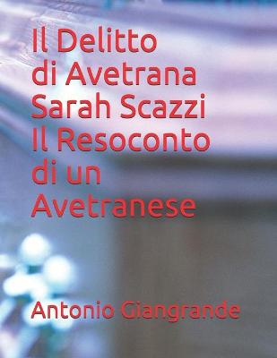 Cover of Il Delitto di Avetrana Sarah Scazzi Il Resoconto di un Avetranese